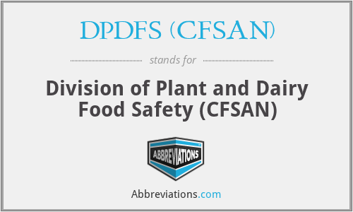 DPDFS (CFSAN) - Division of Plant and Dairy Food Safety (CFSAN)
